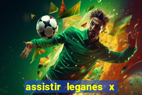 assistir leganes x real madrid ao vivo online